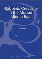 Rabbinic Creativity In The Modern Middle East (The Robert And Arlene Kogod Library Of Judaic Studies)