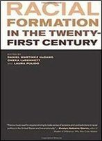 Racial Formation In The Twenty-First Century