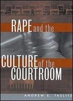 Rape And The Culture Of The Courtroom