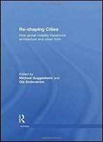 Re-Shaping Cities: How Global Mobility Transforms Architecture And Urban Form