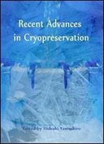 Recent Advances In Cryopreservation