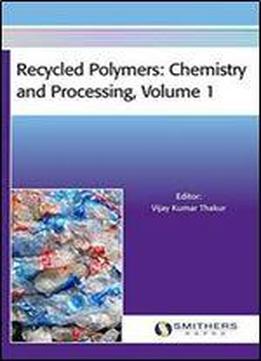 Recycled Polymers: Chemistry And Processing, Volume 1