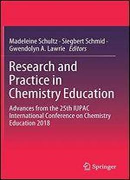 Research And Practice In Chemistry Education: Advances From The 25th Iupac International Conference On Chemistry Education 2018
