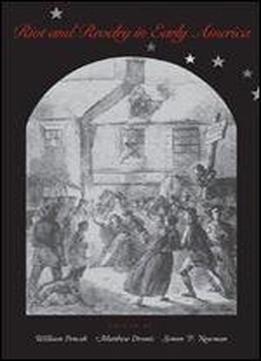 Riot And Revelry In Early America