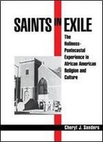 Saints In Exile: The Holiness-Pentecostal Experience In African American Religion And Culture