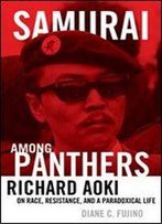 Samurai Among Panthers: Richard Aoki On Race, Resistance, And A Paradoxical Life