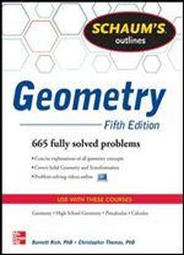 Schaum's Outline Of Geometry, 5th Edition: 665 Solved Problems + 25 Videos