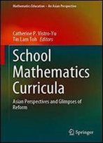 School Mathematics Curricula: Asian Perspectives And Glimpses Of Reform