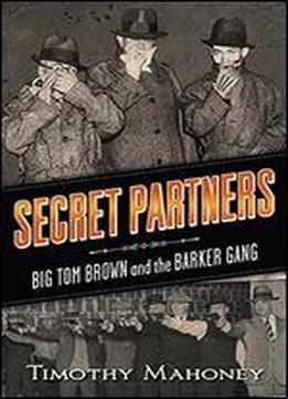 Secret Partners: Big Tom Brown And The Barker Gang