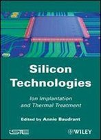 Silicon Technologies: Ion Implantation And Thermal Treatment