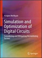 Simulation And Optimization Of Digital Circuits: Considering And Mitigating Destabilizing Factors