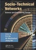 Socio-Technical Networks: Science And Engineering Design