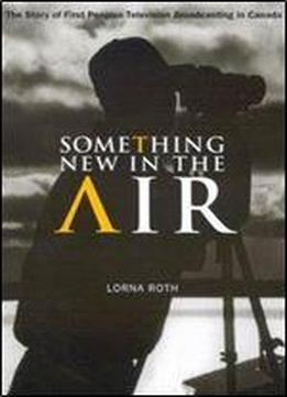 Something New In The Air: The Story Of First Peoples Television Broadcasting In Canada