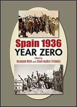 Spain 1936: Year Zero (sussex Studies In Spanish History)