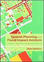 Spatial Planning And Fiscal Impact Analysis: A Toolkit For Existing And Proposed Land Use