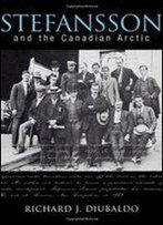 Stefansson And The Canadian Arctic