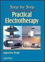 Step By Step Practical Electrotherapy