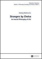 Strangers By Choice: An Asocial Philosophy Of Life