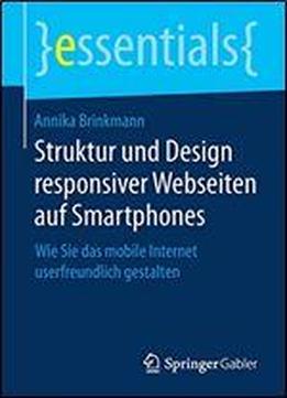 Struktur Und Design Responsiver Webseiten Auf Smartphones: Wie Sie Das Mobile Internet Userfreundlich Gestalten