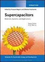 Supercapacitors: Materials, Systems And Applications