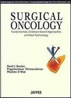 Surgical Oncology: Fundamentals, Evidence-Based Approaches And New Technology