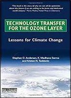 Technology Transfer For The Ozone Layer: Lessons For Climate Change
