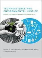 Technoscience And Environmental Justice: Expert Cultures In A Grassroots Movement