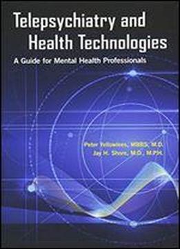 Telepsychiatry And Health Technologies: A Guide For Mental Health Professionals