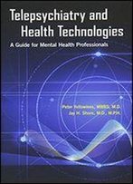 Telepsychiatry And Health Technologies: A Guide For Mental Health Professionals