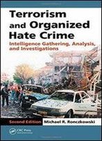 Terrorism And Organized Hate Crime : Intelligence Gathering, Analysis, And Investigations