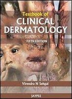 Textbook Of Clinical Dermatology (5th Edition)