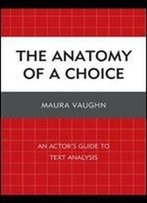 The Anatomy Of A Choice: An Actors Guide To Text Analysis