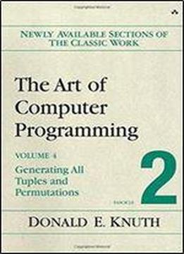 The Art Of Computer Programming, Volume 4, Fascicle 2: Generating All Tuples And Permutations