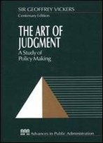 The Art Of Judgment: A Study Of Policy Making