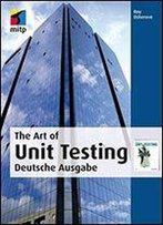 The Art Of Unit Testing - Deutsche Ausgabe: Deutsche Ausgabe