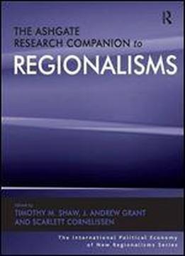 The Ashgate Research Companion To Regionalisms