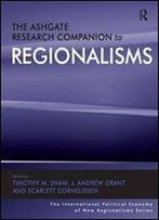 The Ashgate Research Companion To Regionalisms