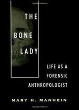 The Bone Lady: Life As A Forensic Anthropologist