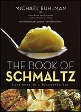 The Book Of Schmaltz: Love Song To A Forgotten Fat