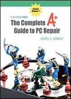 The Complete A+ Guide To Pc Repair