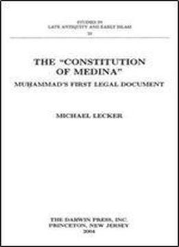 The 'constitution Of Medina': Muhammads First Legal Document