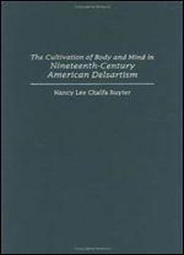 The Cultivation Of Body And Mind In Nineteenth-century American Delsartism