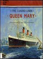 The Cunard Liner Queen Mary (Anatomy Of The Ship)