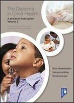 The Diploma In Child Health, Volume 2: A Practical Study Guide