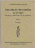 The Earliest Prehistory Of Cyprus From Colonization To Exploitation