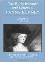 The Early Journals And Letters Of Fanny Burney: Volume V, 1782-1783