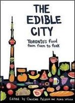 The Edible City: Torontos Food From Farm To Fork