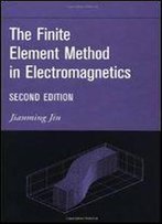 The Finite Element Method In Electromagnetics