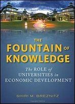The Fountain Of Knowledge: The Role Of Universities In Economic Development