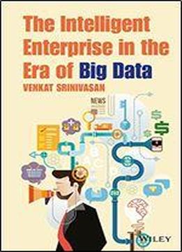 The Intelligent Enterprise In The Era Of Big Data